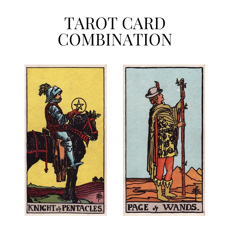knight of pentacles and page of wands tarot cards combination meaning