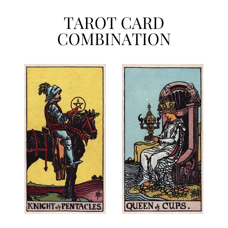 knight of pentacles and queen of cups tarot cards combination meaning