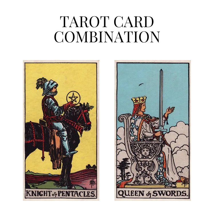 knight of pentacles and queen of swords tarot cards combination meaning