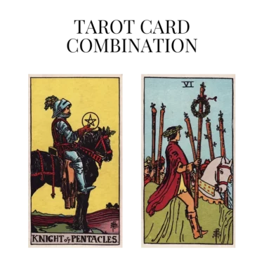 knight of pentacles and six of wands tarot cards combination meaning