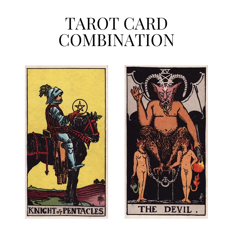 knight of pentacles and the devil tarot cards combination meaning