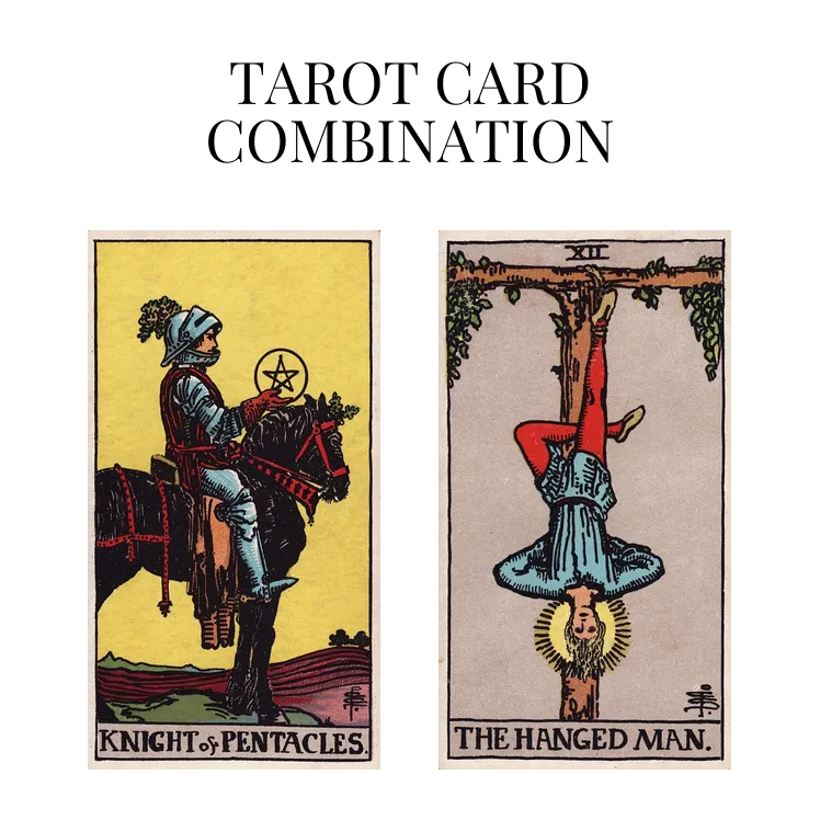 knight of pentacles and the hanged man tarot cards combination meaning