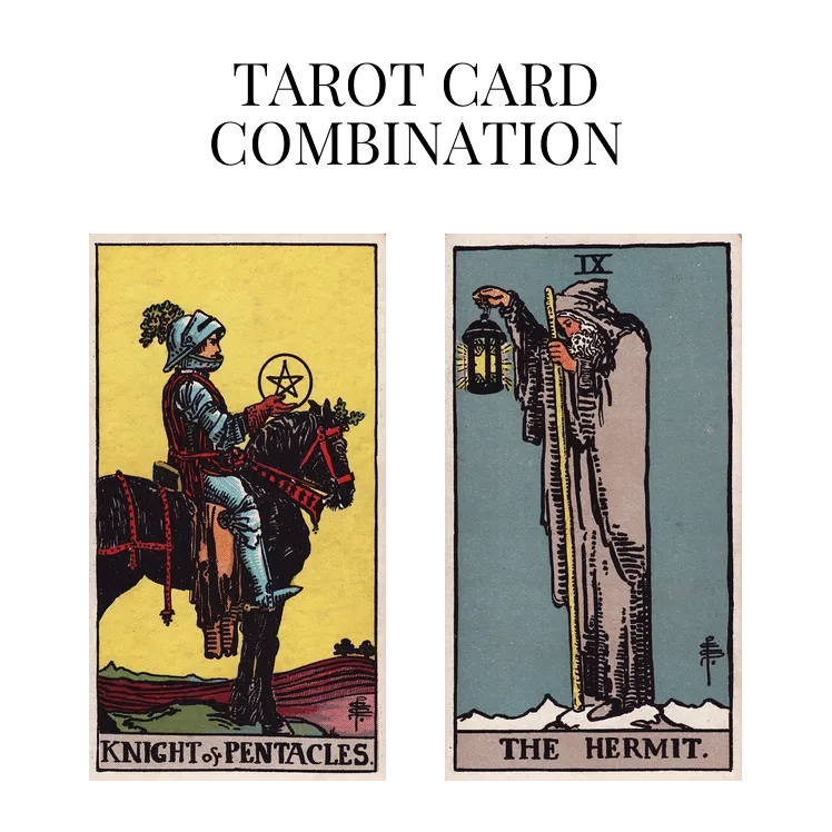 knight of pentacles and the hermit tarot cards combination meaning