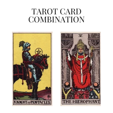 knight of pentacles and the hierophant tarot cards combination meaning