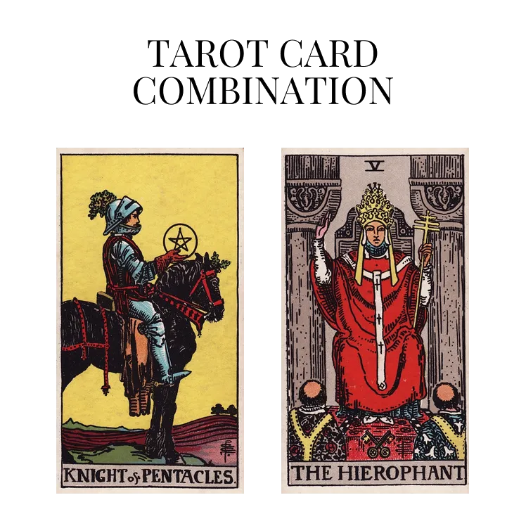 knight of pentacles and the hierophant tarot cards combination meaning