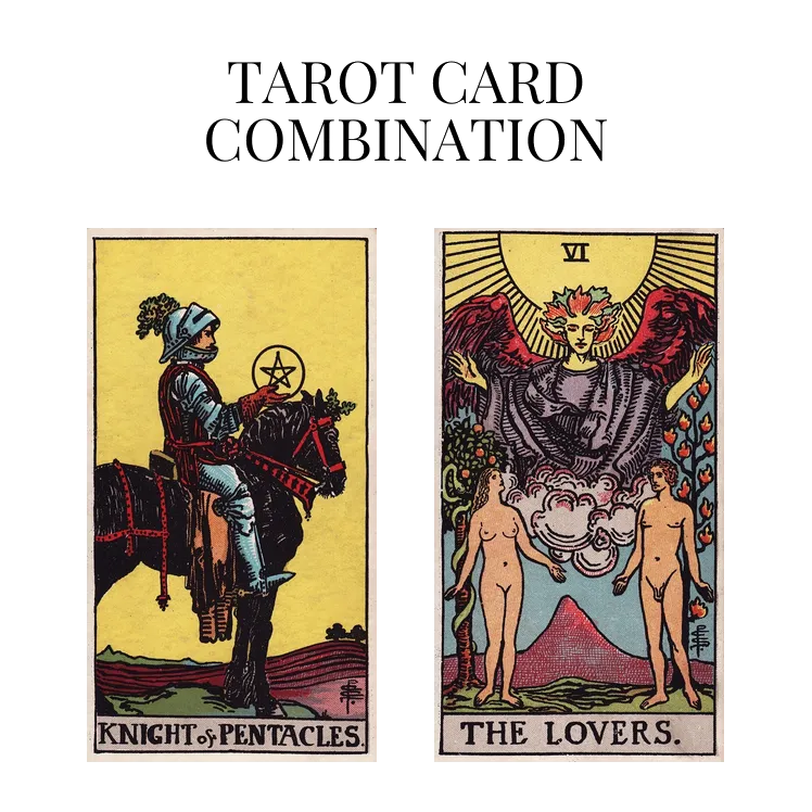 knight of pentacles and the lovers tarot cards combination meaning