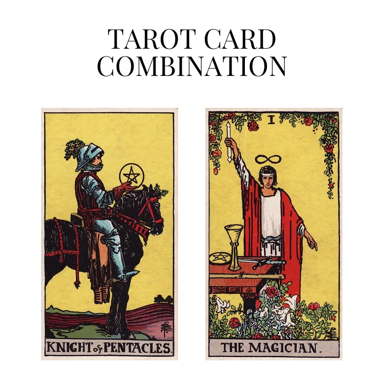 knight of pentacles and the magician tarot cards combination meaning