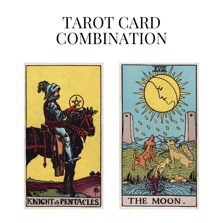 knight of pentacles and the moon tarot cards combination meaning