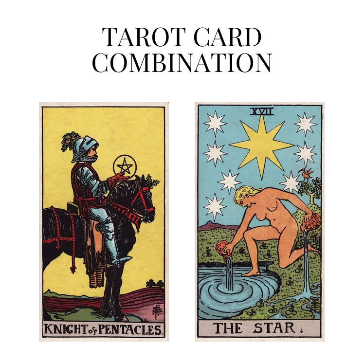 knight of pentacles and the star tarot cards combination meaning