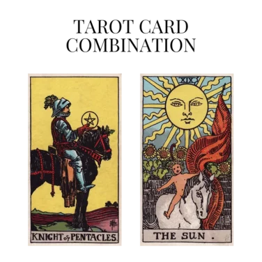 knight of pentacles and the sun tarot cards combination meaning