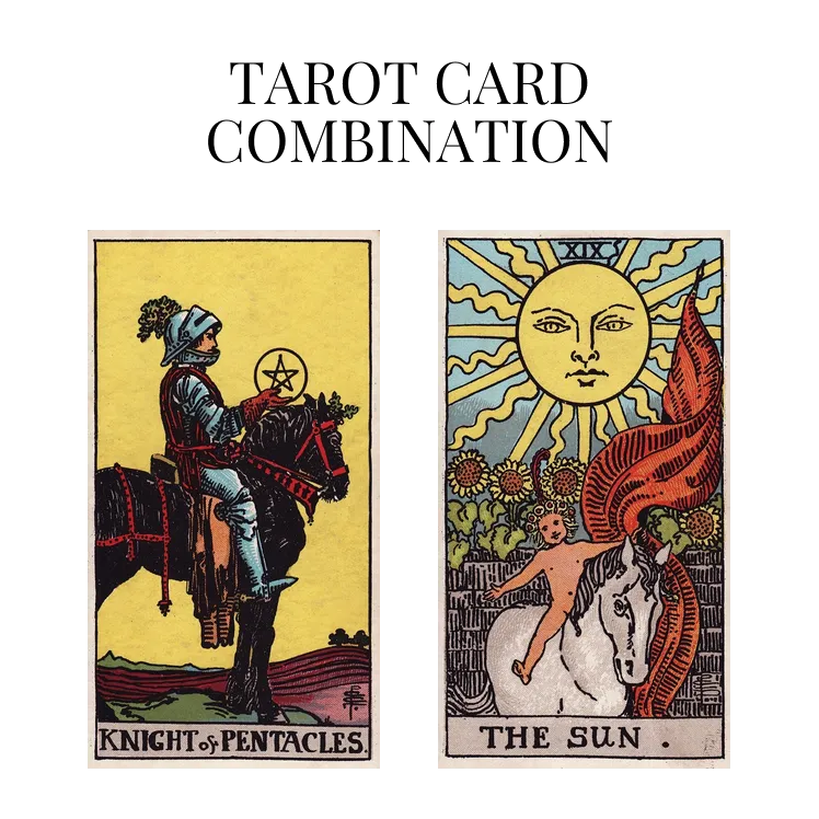 knight of pentacles and the sun tarot cards combination meaning