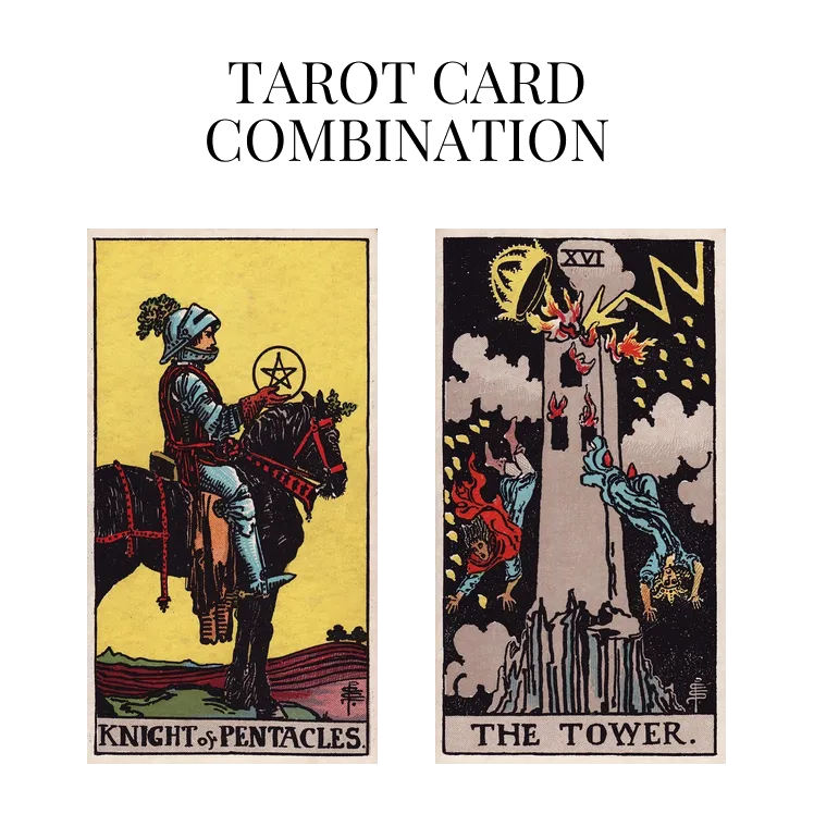 knight of pentacles and the tower tarot cards combination meaning