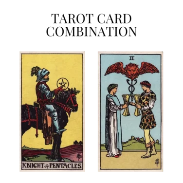 knight of pentacles and two of cups tarot cards combination meaning