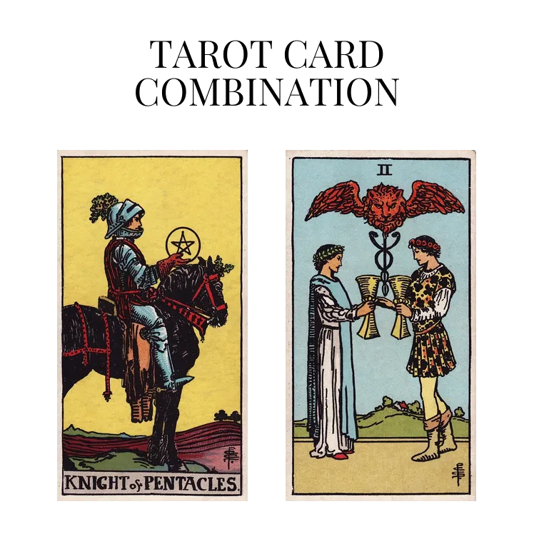 knight of pentacles and two of cups tarot cards combination meaning