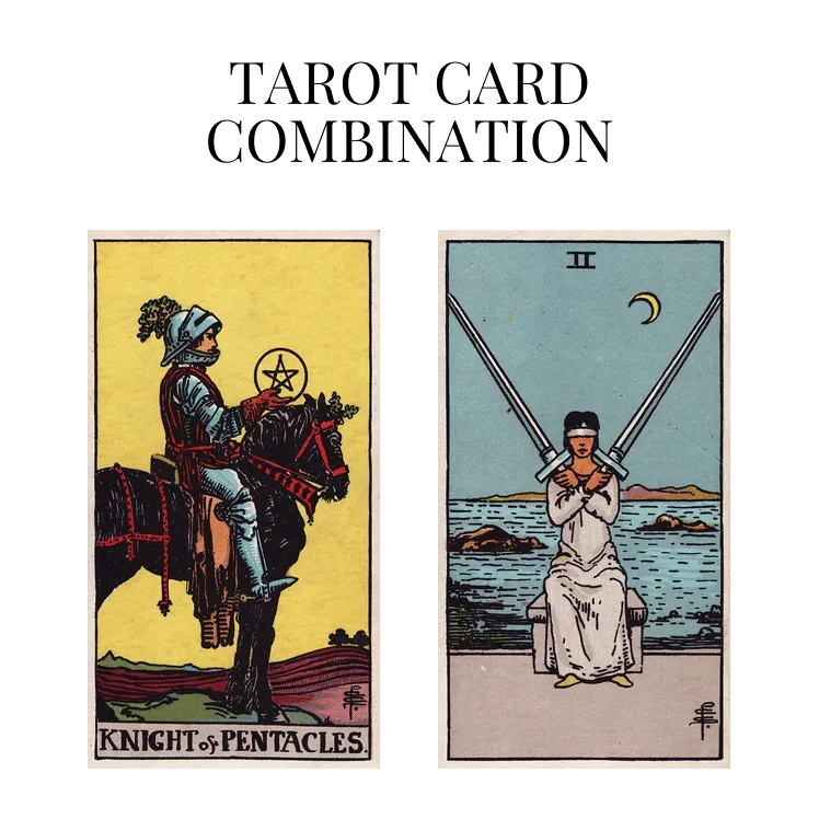 knight of pentacles and two of swords tarot cards combination meaning