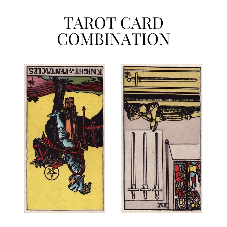 knight of pentacles reversed and four of swords reversed tarot cards combination meaning