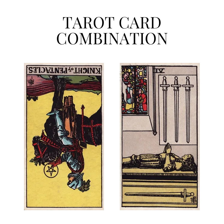 knight of pentacles reversed and four of swords tarot cards combination meaning