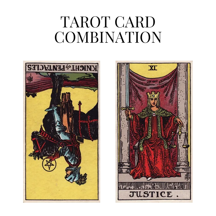 knight of pentacles reversed and justice tarot cards combination meaning