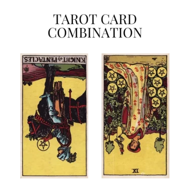 knight of pentacles reversed and nine of pentacles reversed tarot cards combination meaning