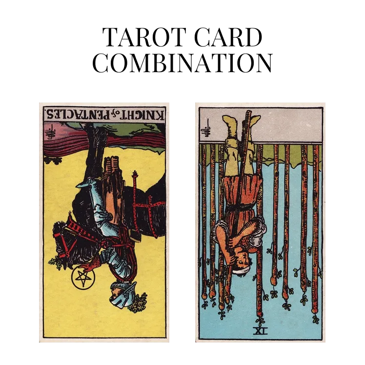 knight of pentacles reversed and nine of wands reversed tarot cards combination meaning