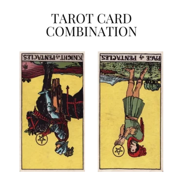 knight of pentacles reversed and page of pentacles reversed tarot cards combination meaning