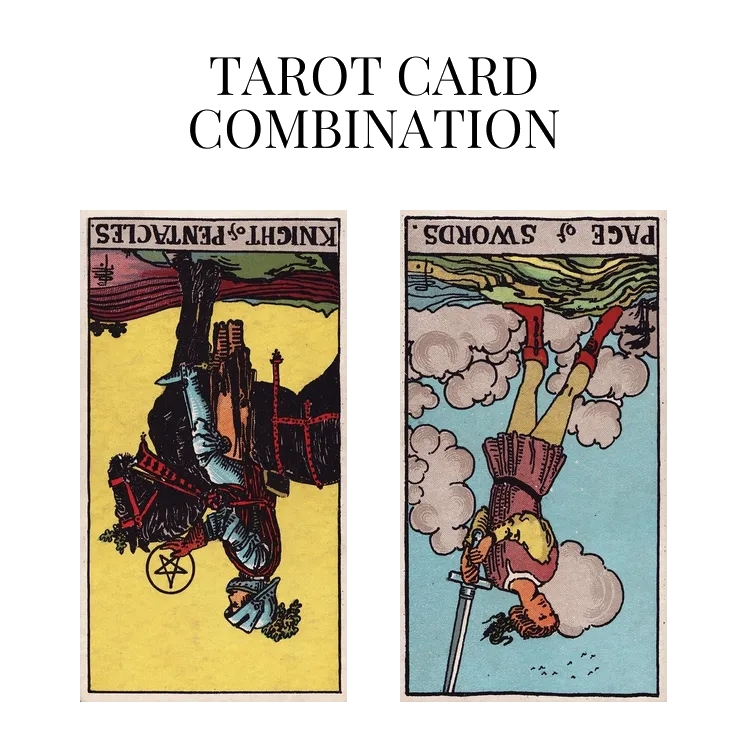 knight of pentacles reversed and page of swords reversed tarot cards combination meaning