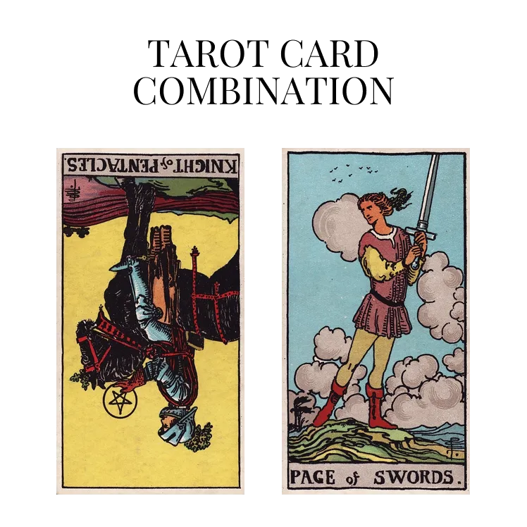 knight of pentacles reversed and page of swords tarot cards combination meaning