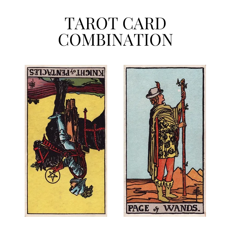 knight of pentacles reversed and page of wands tarot cards combination meaning