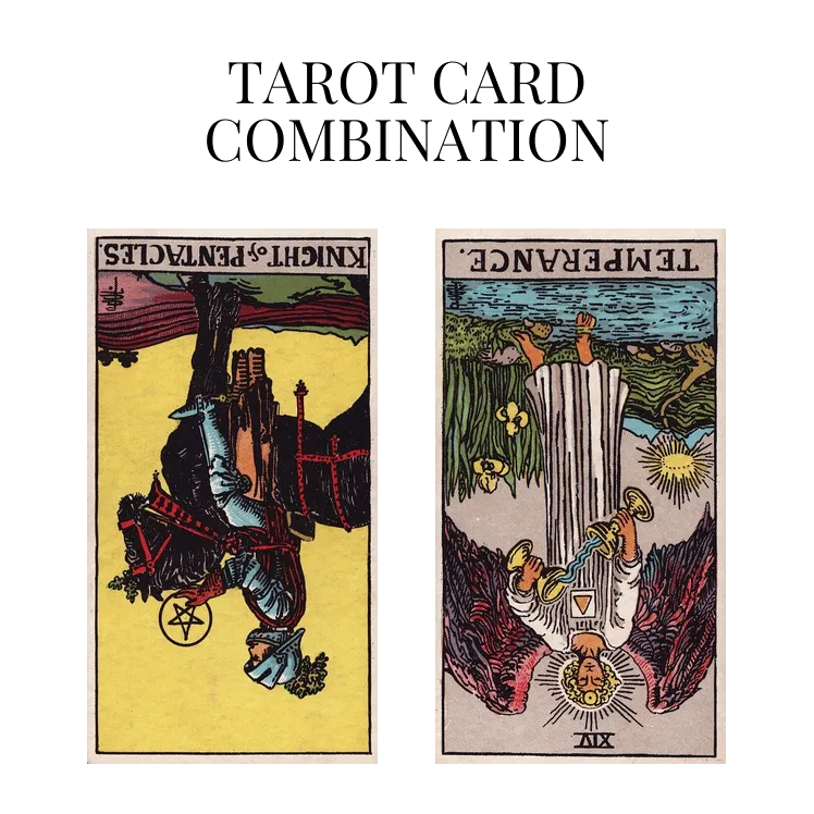 knight of pentacles reversed and temperance reversed tarot cards combination meaning