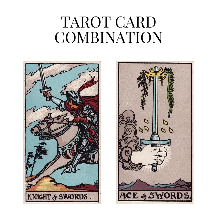 knight of swords and ace of swords tarot cards combination meaning