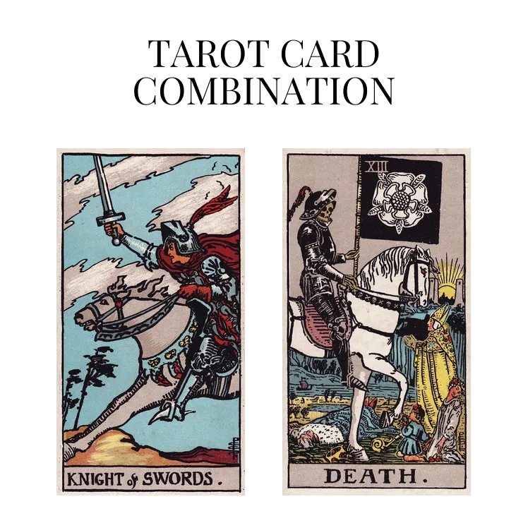 knight of swords and death tarot cards combination meaning