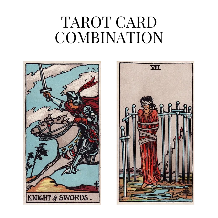 knight of swords and eight of swords tarot cards combination meaning