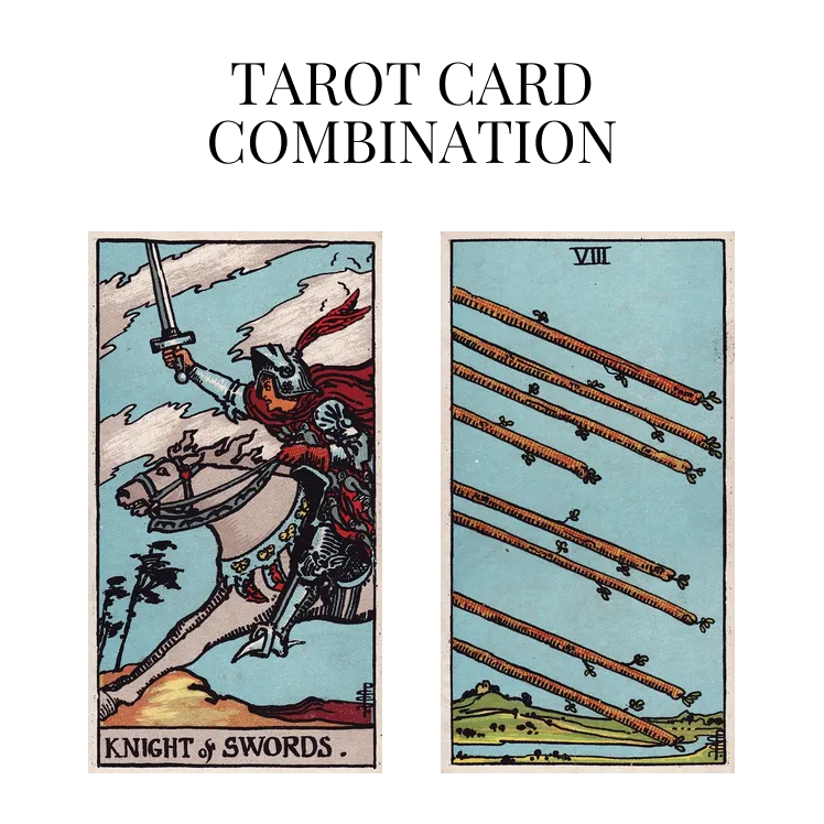 knight of swords and eight of wands tarot cards combination meaning