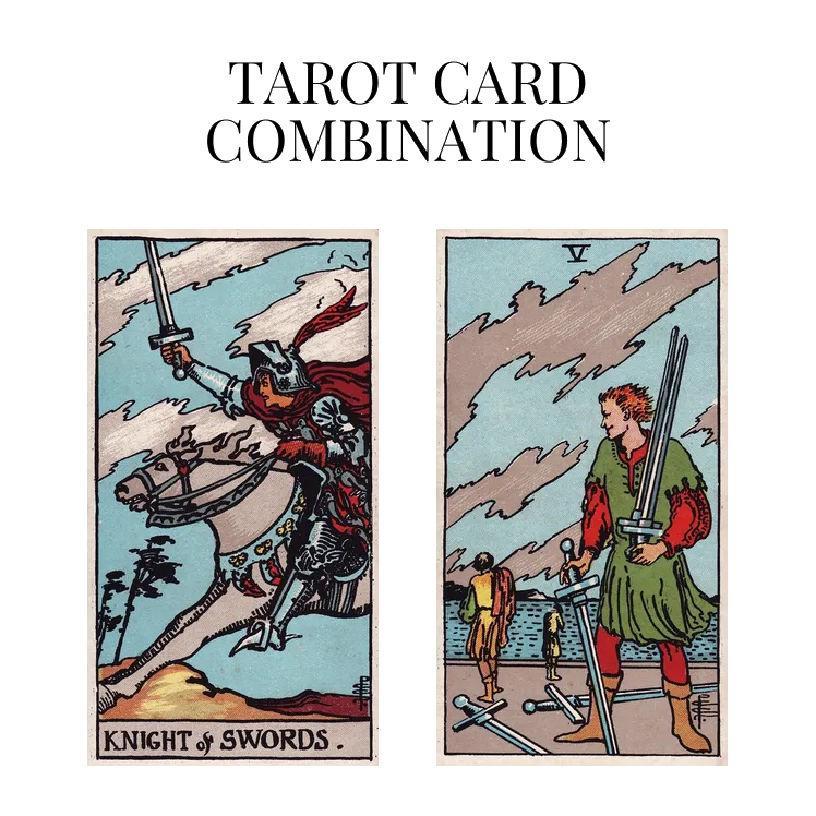 knight of swords and five of swords tarot cards combination meaning