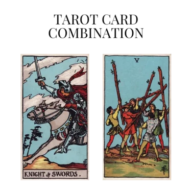 knight of swords and five of wands tarot cards combination meaning