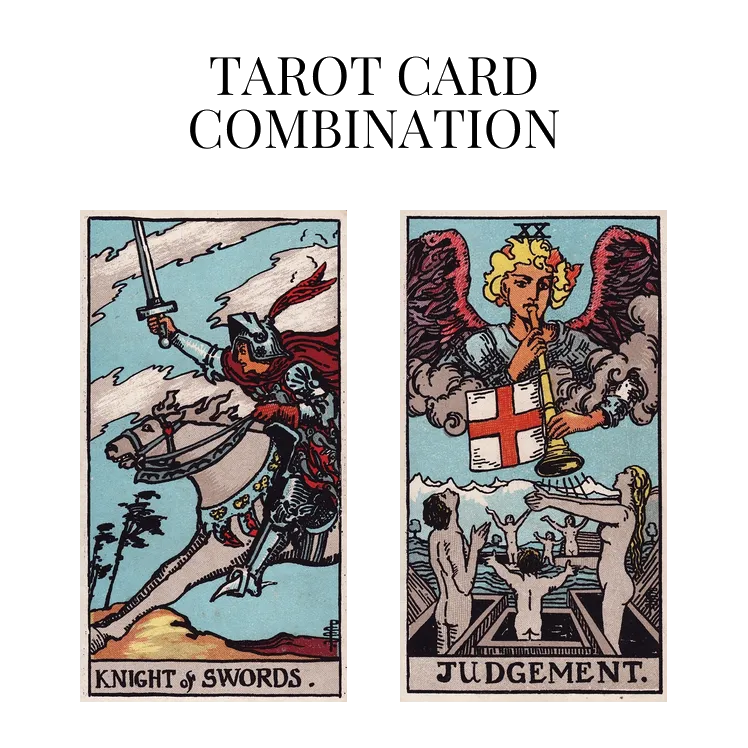 knight of swords and judgement tarot cards combination meaning