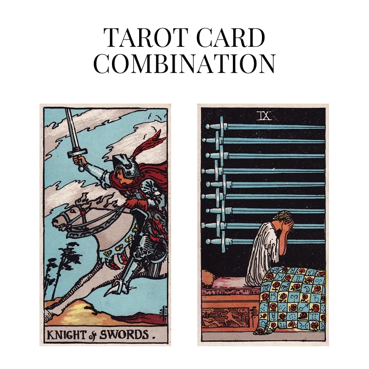 knight of swords and nine of swords tarot cards combination meaning