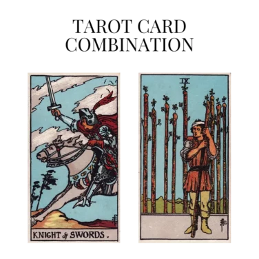 knight of swords and nine of wands tarot cards combination meaning