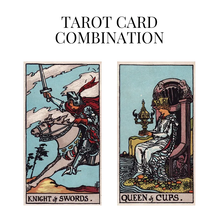 knight of swords and queen of cups tarot cards combination meaning