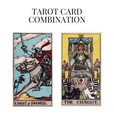 knight of swords and the chariot tarot cards combination meaning