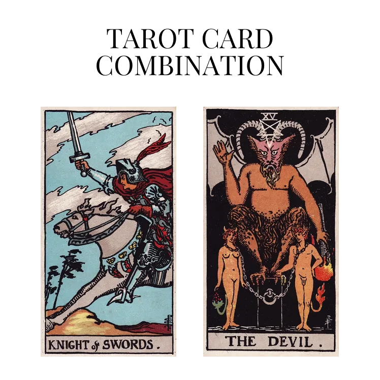 knight of swords and the devil tarot cards combination meaning