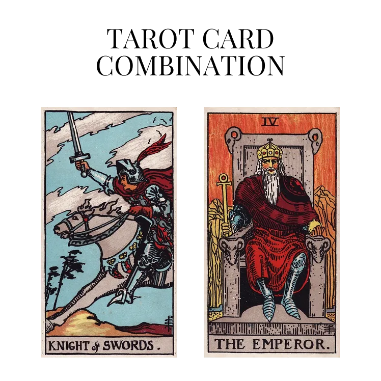 knight of swords and the emperor tarot cards combination meaning