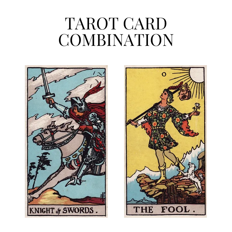 knight of swords and the fool tarot cards combination meaning