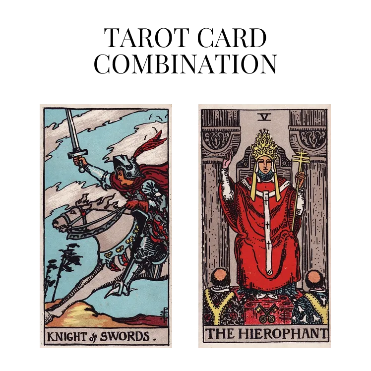 knight of swords and the hierophant tarot cards combination meaning