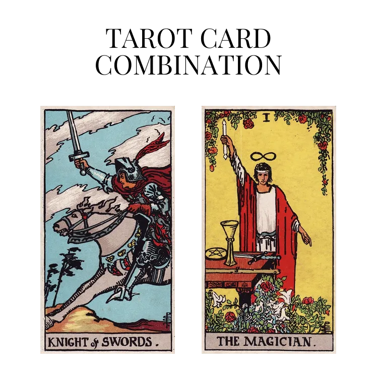 knight of swords and the magician tarot cards combination meaning