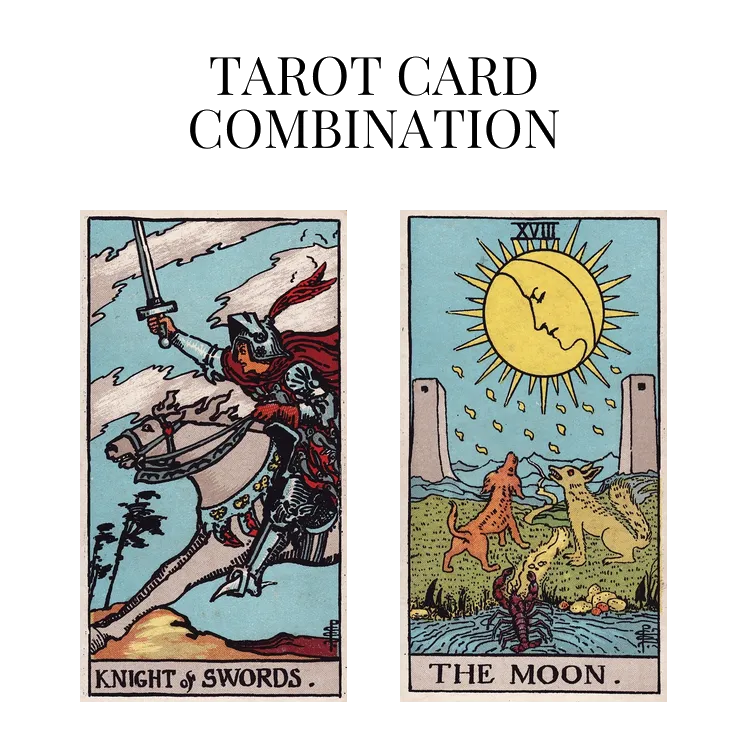 knight of swords and the moon tarot cards combination meaning