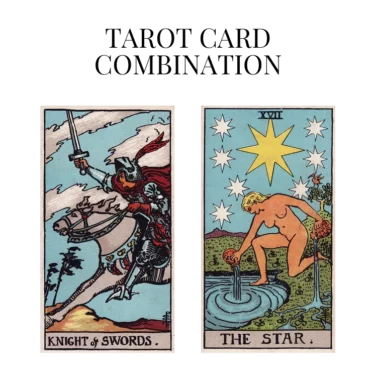 knight of swords and the star tarot cards combination meaning