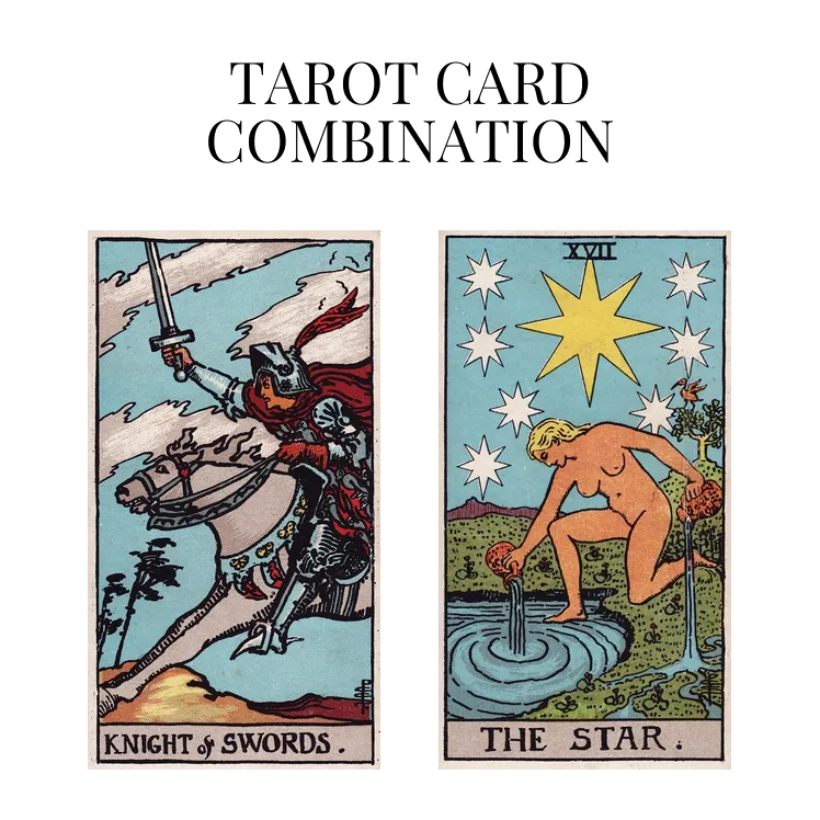 knight of swords and the star tarot cards combination meaning