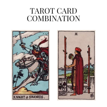 knight of swords and two of wands tarot cards combination meaning