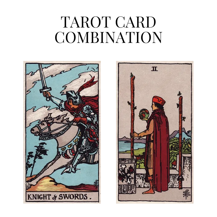knight of swords and two of wands tarot cards combination meaning